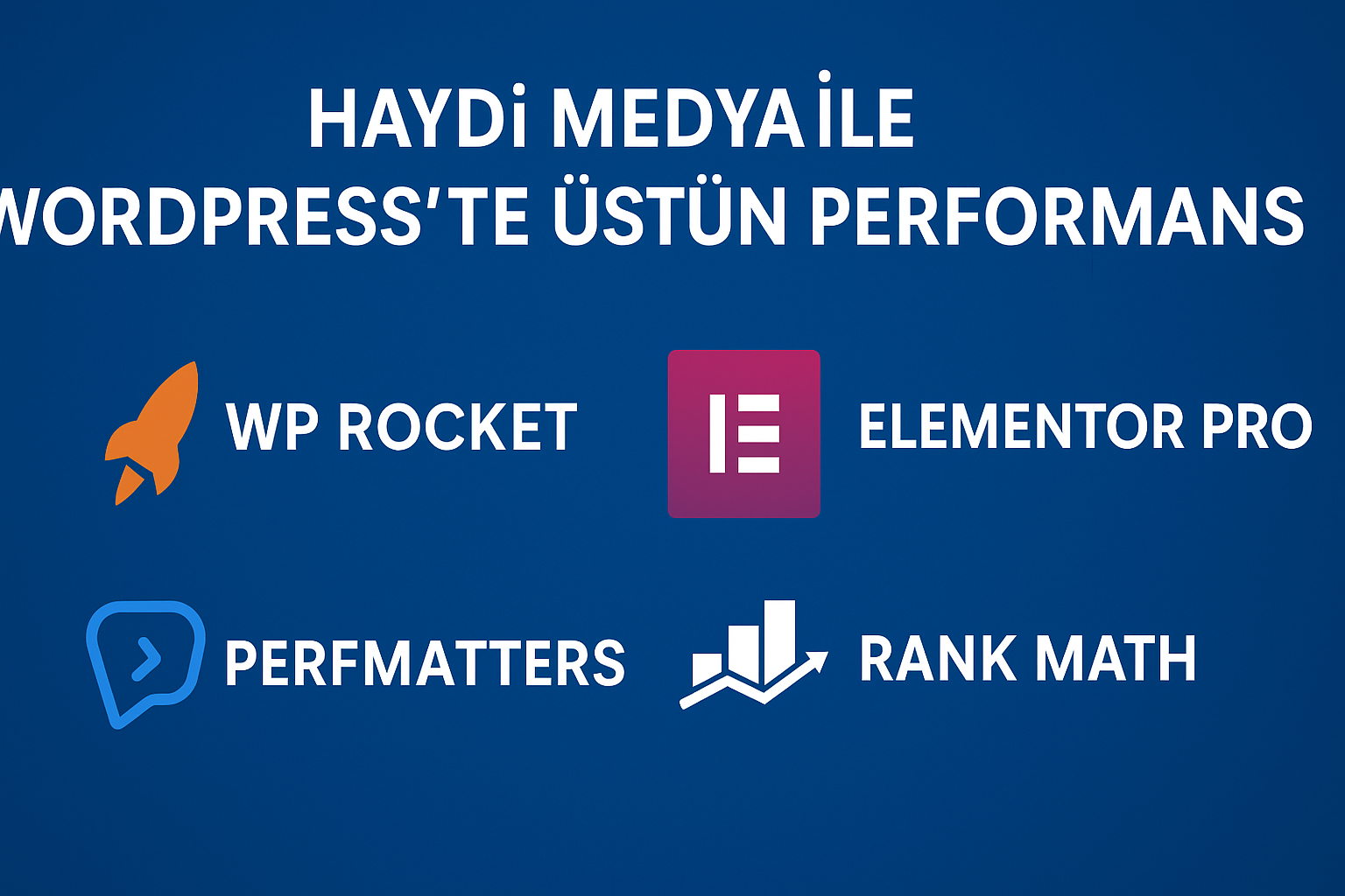 Haydi Medya ile WordPress’te Üstün Performans: WP Rocket, Elementor Pro, Perfmatters ve Rank Math Rehberi